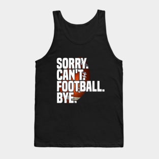 Sorry Can't Football Bye Tank Top